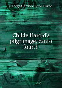 Childe Harold's pilgrimage, canto fourth