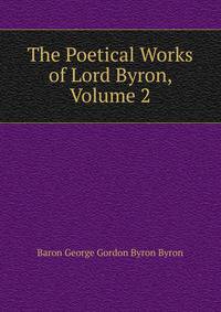 The Poetical Works of Lord Byron, Volume 2