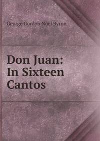 Don Juan: In Sixteen Cantos