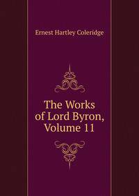 The Works of Lord Byron, Volume 11