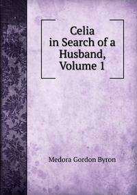 Celia in Search of a Husband, Volume 1