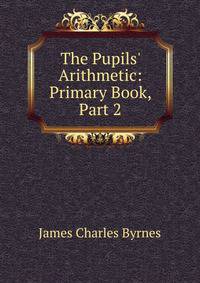 The Pupils' Arithmetic: Primary Book, Part 2