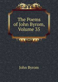 The Poems of John Byrom, Volume 35