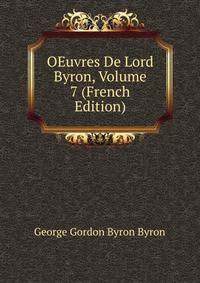OEuvres De Lord Byron, Volume 7 (French Edition)