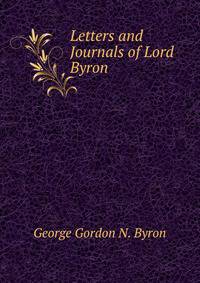 Letters and Journals of Lord Byron