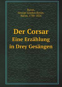 Der Corsar. Eine Erzhlung in Drey Gesngen