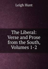 The Liberal: Verse and Prose from the South, Volumes 1-2
