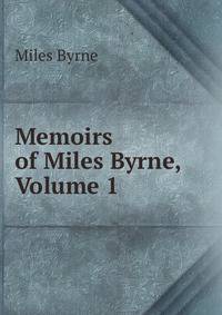 Memoirs of Miles Byrne, Volume 1