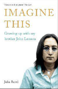 Imagine This: Growing Up with My Brother John Lennon