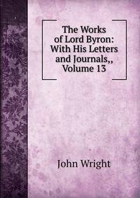 The Works of Lord Byron: With His Letters and Journals,, Volume 13