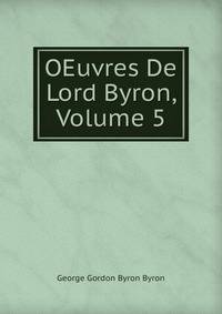OEuvres De Lord Byron, Volume 5