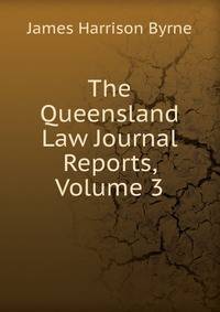 The Queensland Law Journal Reports, Volume 3
