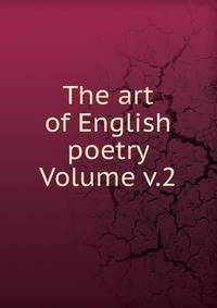 The art of English poetry Volume v.2