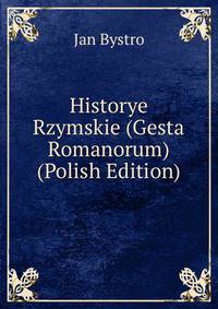 Historye Rzymskie (Gesta Romanorum) (Polish Edition)