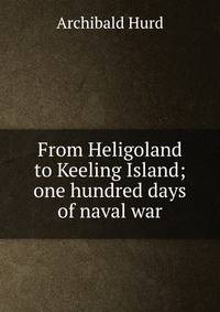 From Heligoland to Keeling Island; one hundred days of naval war