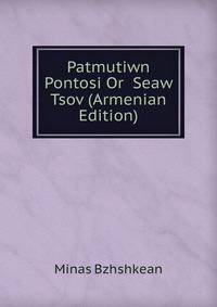 Patmutiwn Pontosi Or Seaw Tsov (Armenian Edition)