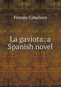La gaviota: a Spanish novel