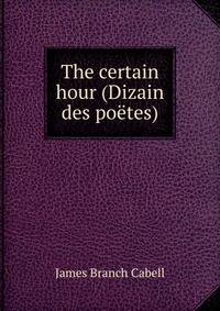 The certain hour (Dizain des poetes)