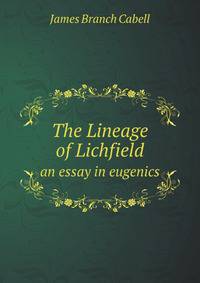 The Lineage of Lichfield. an essay in eugenics