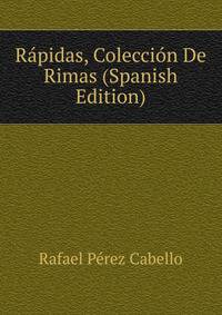 Rapidas, Coleccion De Rimas (Spanish Edition)
