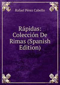 Rapidas: Coleccion De Rimas (Spanish Edition)