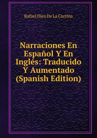 Narraciones En Espanol Y En Ingles: Traducido Y Aumentado (Spanish Edition)