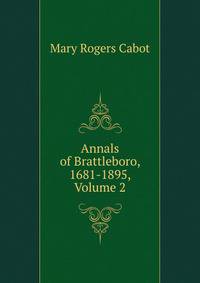 Annals of Brattleboro, 1681-1895, Volume 2