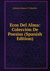 Ecos Del Alma: Coleccion De Poesias (Spanish Edition)