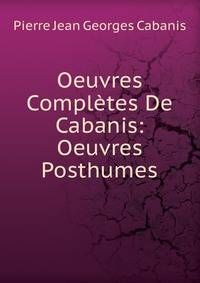 Oeuvres Completes De Cabanis: Oeuvres Posthumes