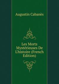 Les Morts Myst?rieuses De L'histoire (French Edition)