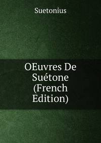 OEuvres De Suetone (French Edition)