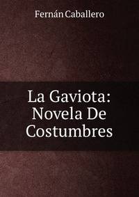 La Gaviota: Novela De Costumbres