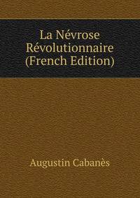 La Nevrose Revolutionnaire (French Edition)