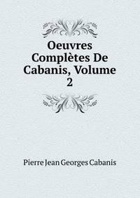 Oeuvres Completes De Cabanis, Volume 2