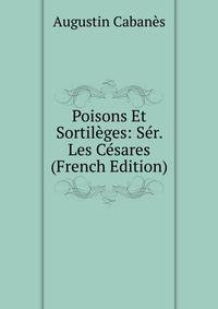 Poisons Et Sortileges: Ser. Les Cesares (French Edition)