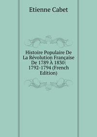 Histoire Populaire De La Revolution Francaise De 1789 A 1830: 1792-1794 (French Edition)