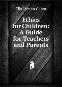 Ethics for Children: A Guide for Teachers and Parents