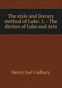The style and literary method of Luke: 1. - The diction of Luke and Acts