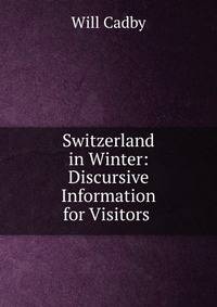 Switzerland in Winter: Discursive Information for Visitors .