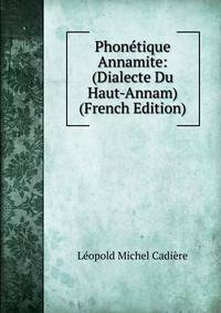 Phonetique Annamite: (Dialecte Du Haut-Annam) (French Edition)