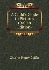 A Child's Guide to Pictures (Italian Edition)