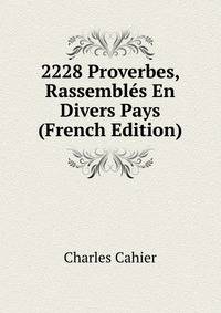 2228 Proverbes, Rassembles En Divers Pays (French Edition)