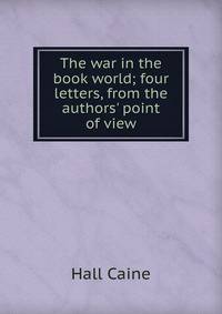 The war in the book world; four letters, from the authors' point of view