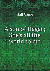 A son of Hagar; She's all the world to me