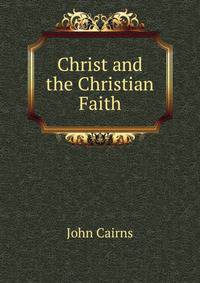 Christ and the Christian Faith