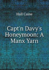 Capt'n Davy's Honeymoon: A Manx Yarn