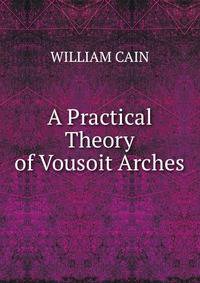 A Practical Theory of Vousoit Arches