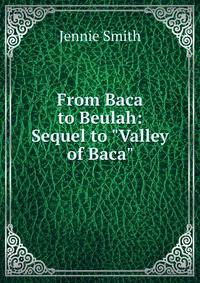 From Baca to Beulah: Sequel to "Valley of Baca"