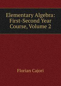 Elementary Algebra: First-Second Year Course, Volume 2