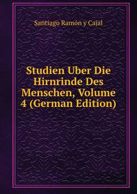 Studien Uber Die Hirnrinde Des Menschen, Volume 4 (German Edition)